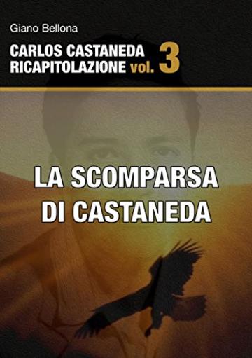 La scomparsa di Castaneda (Carlos Castaneda Ricapitolazione Vol. 3)
